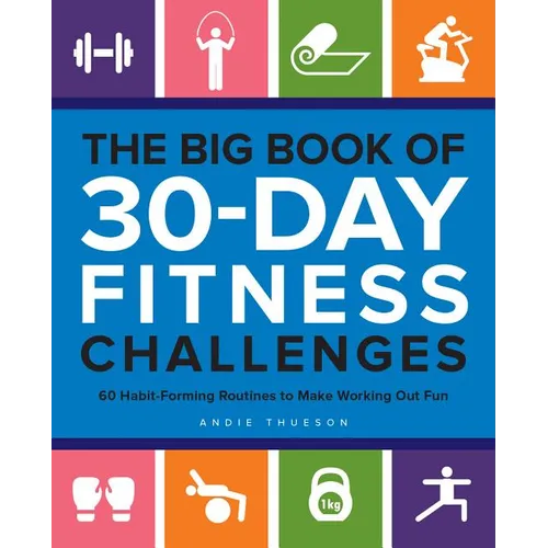 The Big Book of 30-Day Fitness Challenges: 60 Habit-Forming Routines to Make Working Out Fun - Paperback
